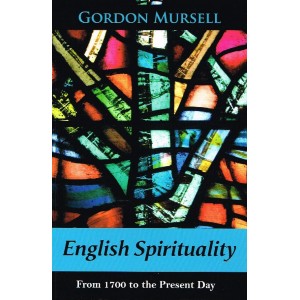 English Spirituality From 1700 to the Present Day by Gordon Mursell